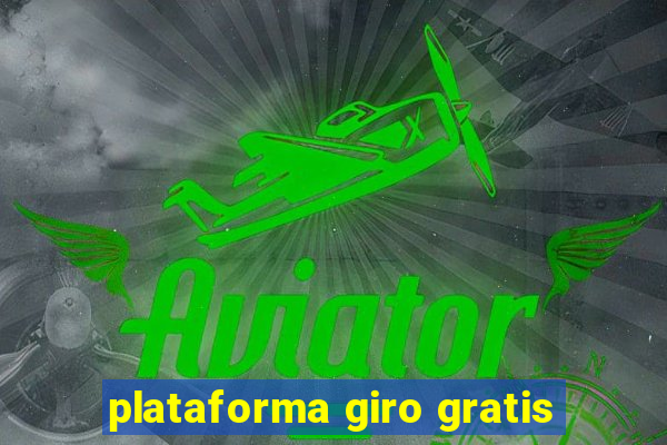 plataforma giro gratis